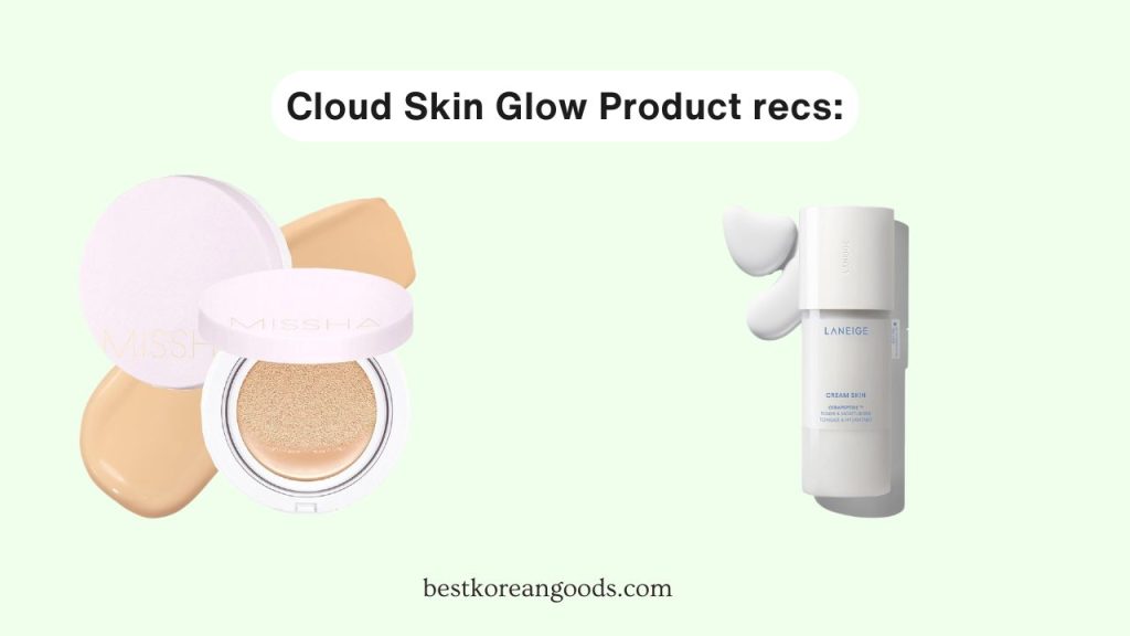 Cloud Skin Glow Product recs
